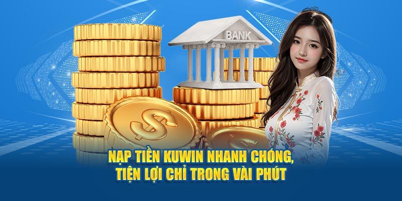 Chia sẻ cách nạp tiền Kuwin