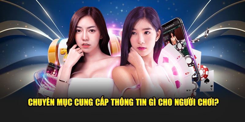 Chuyên mục cung cấp dữ liệu gì cho người chơi?