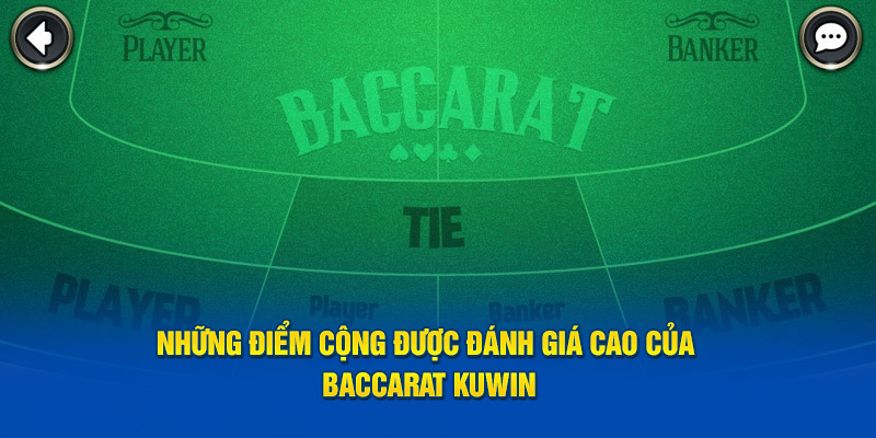 Những điểm cộng được đánh giá cao của Baccarat Kuwin