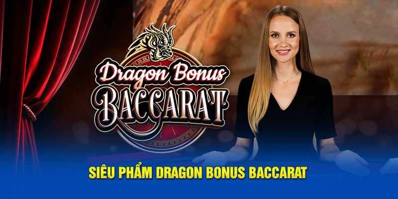 Siêu phẩm Dragon Bonus