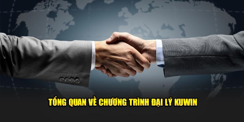 Sơ lược về chương trình đại lý Kuwin